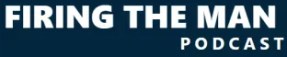 firing the man podcast logo